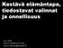 Kestävä elämäntapa, tiedostavat valinnat ja onnellisuus. 11.2.2016 Arto O. Salonen, KT, dos. arto.o.salonen@helsinki.fi