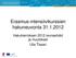 Erasmus-intensiivikurssien hakuneuvonta 31.1.2012. Hakukierroksen 2012 reunaehdot ja muutokset Ulla Tissari