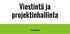 Viestintä ja projektinhallinta 71A00300