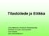 Tilastotiede ja Etiikka. Jouko Miettunen, Professori, Akatemiatutkija Elinikäisen terveyden tutkimusyksikkö Oulun yliopisto