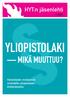 HYT:n jäsenlehti 1/2009 YLIOPISTOLAKI MIKÄ MUUTTUU? Henkilöstön mielipiteet unohdettu yliopistolakiehdotuksesta