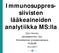 Immunosuppressiivisten. lääkeaineiden analytiikka MS:lla. Outi Itkonen sairaalakemisti, dos. Erikoiskemian prosessivastaava HUSLAB 10.2.