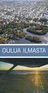 ruskotunturi Ruskotunturi nousee noin noin 7 kilomet- päähän päähän Oulun ydinkeskustasta, Monitoimikeskus OuluZone sijaitsee sijaitsee