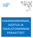 VARAINHANKINNAN, SIJOITUS-JA TAKAUSTOIMINNAN PERIAATTEET