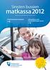 matkassa 2012 Sinisten bussien Reittimuutokset alueittain 6 Kännykkä ja netti bussimatkustajan apuna 4 Aikataulut vaihtuvat maanantaina 13.8.