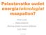 Pelastavatko uudet energiateknologiat maapallon? Peter Lund Aalto-yliopisto Rooman Klubin Suomen yhdistys