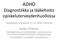 ADHD Diagnostiikka ja lääkehoito opiskeluterveydenhuollossa