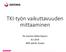 TKI-työn vaikuttavuuden mittaaminen. Tki-asiamies Miika Kajanus AMK-päivät, Kuopio