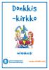 Miten Donkkis kirkko työmuoto syntyi? Donkkis kirkko ehtoollisjumalanpalveluskaava Donkkis- kirkko sanajumalanpalveluskaava Esimerkki saarnat ja Saku