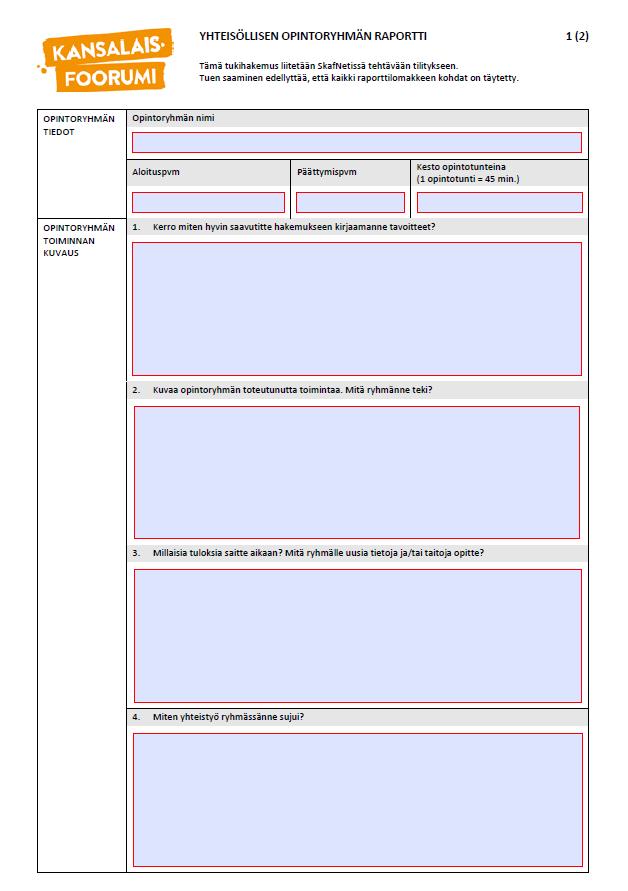 RAPORTTILOMAKE TILITYKSEN LIITTEEKSI Lataa raporttilomake omalle koneellesi osoitteesta kansalaisfoorumi.fi/opintoryhmatuki.