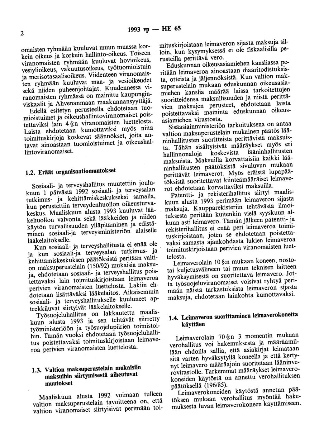 2 1993 vp - HE 65 omaisten ryhmään kuuluvat muun muassa korkein oikeus ja korkein hallinto-oikeus.