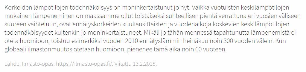 Riippumattomien tapahtumien kertolaskusäännön avulla P( Suomessa ei ole yhtään ennätyslämminta heinäkuuta seuraavien 30 vuoden