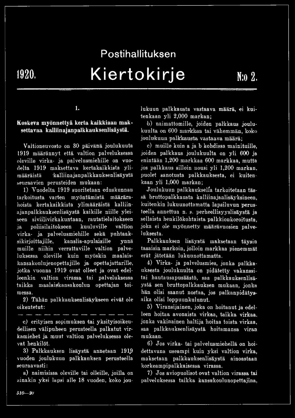 kanslia-apulaisille ynnä muille niihin verrattaville valtion palveluksessa- oleville kuin myöskin maalaiskansakoulujenopettajille ja opettajattarille, jotka vuonna 1919 ovat olleet ja ovat