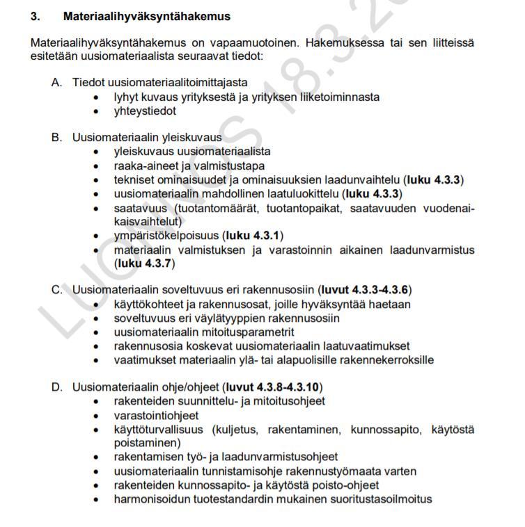 VÄYLÄVIRASTON MATERIAALIHYVÄKSYNTÄ Uusi ohjeistus tuli juuri lausuntokierrokselle Aloitimme työn siis sokkona Nyt saatu jonkinlainen