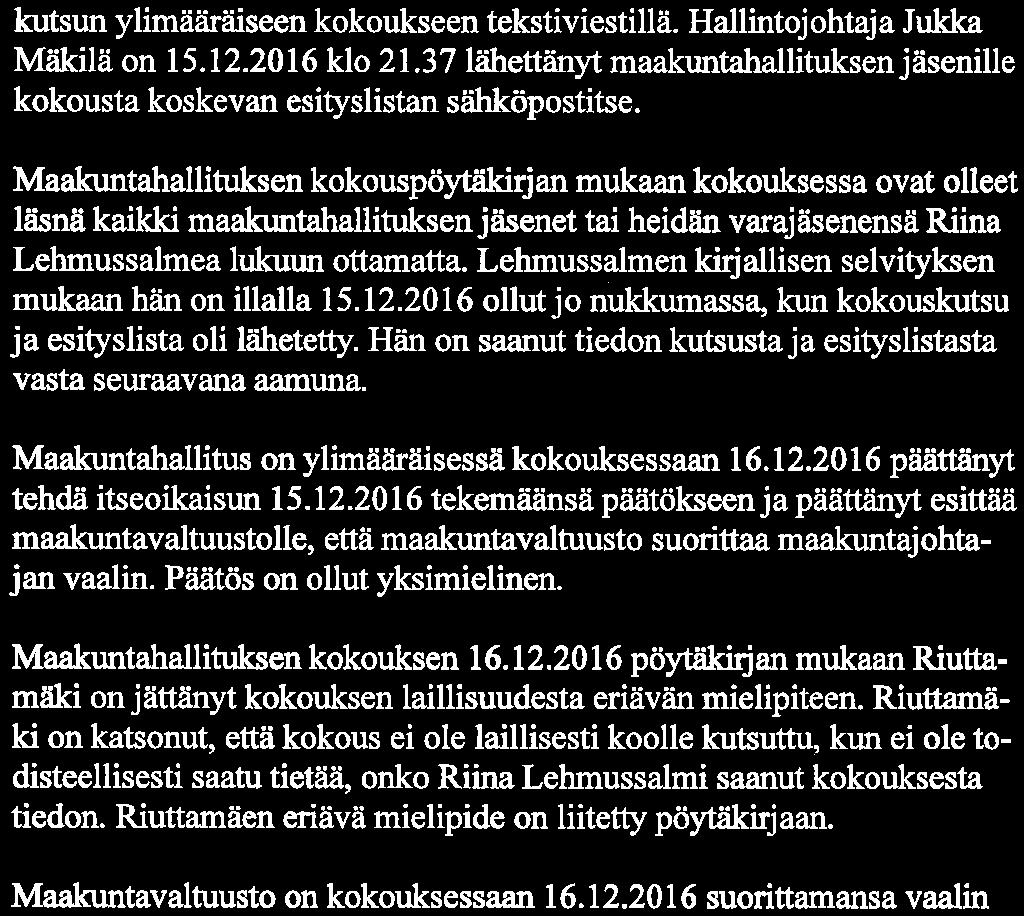 3(9) kutsun ylimääräiseen kokoukseen tekstiviestillä. Hallintojohtaja Jukka Mäkilä on 15. 12.2016 klo 21. 37 lähettänyt maakuntahallituksen jäsenille kokousta koskevan esityslistan sähköpostitse.