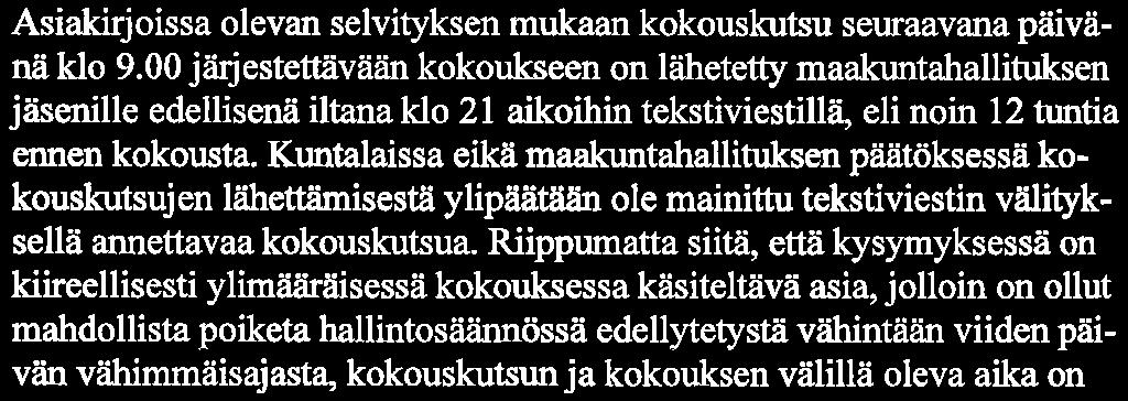 Lehmussalmen kirjallisen selvityksen mukaan hän on illalla 15. 12. 2016 ollut jo nukkumassa, kun kokouskutsu ja esityslista oli lähetetty.