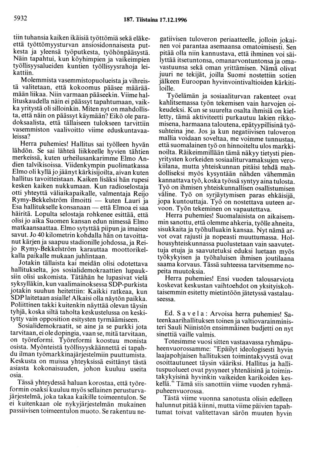 5932 187. Tiistaina 17.12.1996 tiin tuhansia kaiken ikäisiä työttömiä sekä eläkeettä työttömyysturvan ansiosidonnaisesta putkesta ja yleensä työputkesta, työhönpääsystä.