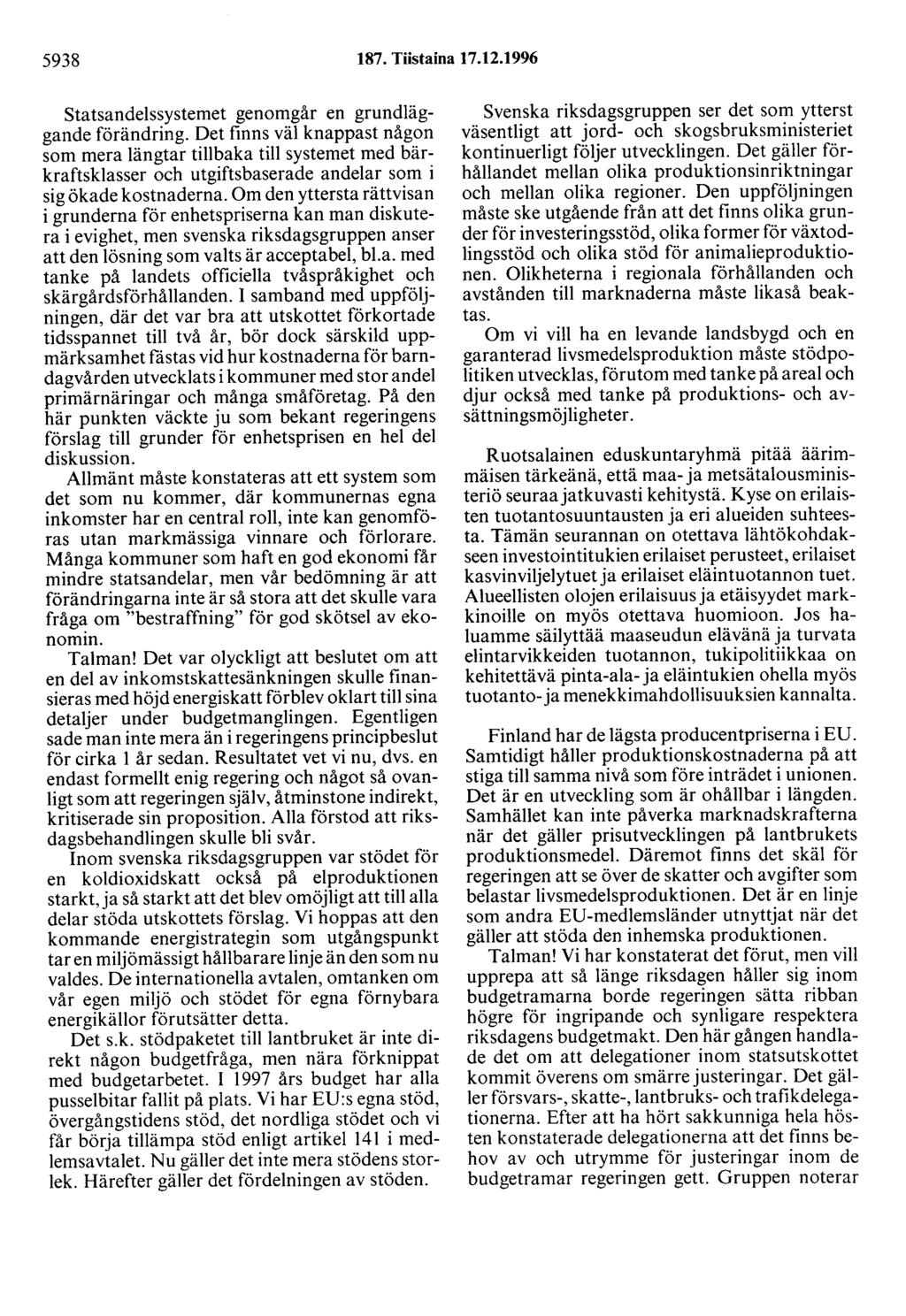 5938 187. Tiistaina 17.12.1996 Statsandelssystemet genomgår en grundläggande förändring.