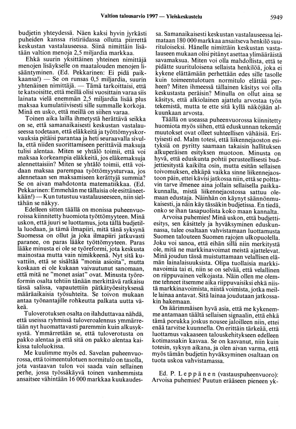 Valtion talousarvio 1997 - Yleiskeskustelu 5949 budjetin yhteydessä. Näen kaksi hyvin jyrkästi puheiden kanssa ristiriidassa ollutta piirrettä keskustan vastalauseessa.