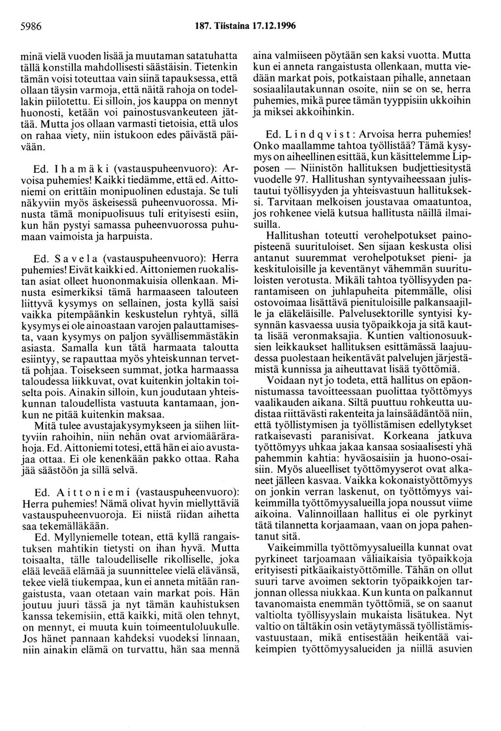 5986 187. Tiistaina 17.12.1996 minä vielä vuoden lisää ja muutaman satatuhatta tällä konstilla mahdollisesti säästäisin.