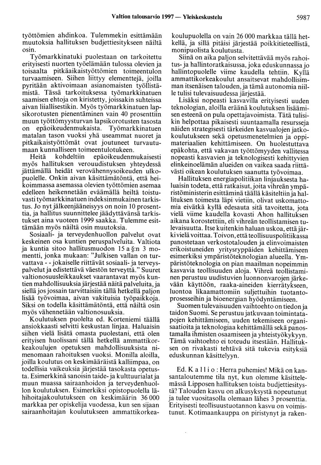 Valtion talousarvio 1997- Yleiskeskustelu 5987 työttömien ahdinkoa. Tulemmekin esittämään muutoksia hallituksen budjettiesitykseen näiltä osm.