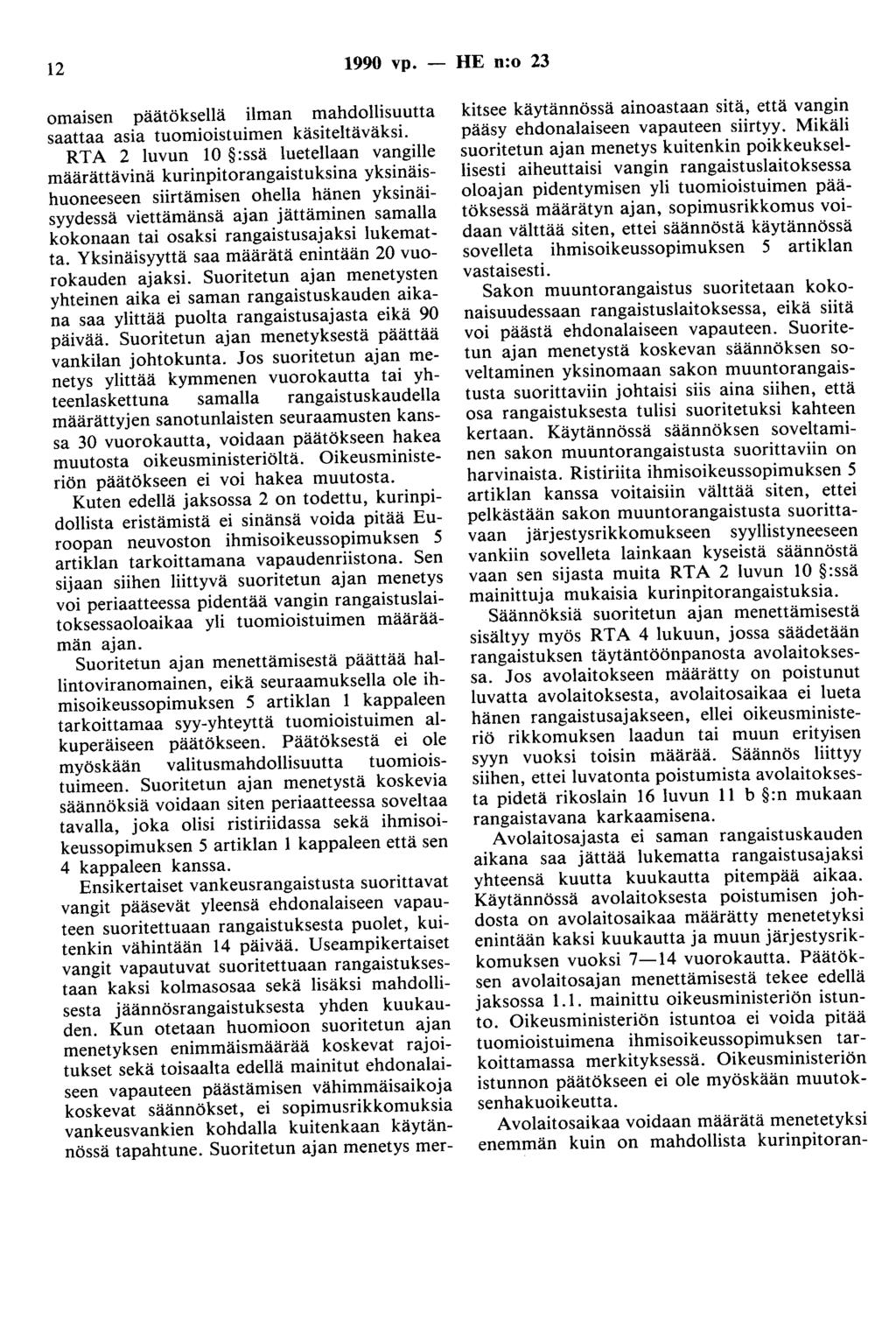 12 1990 vp. - HE n:o 23 omaisen päätöksellä ilman mahdollisuutta saattaa asia tuomioistuimen käsiteltäväksi.