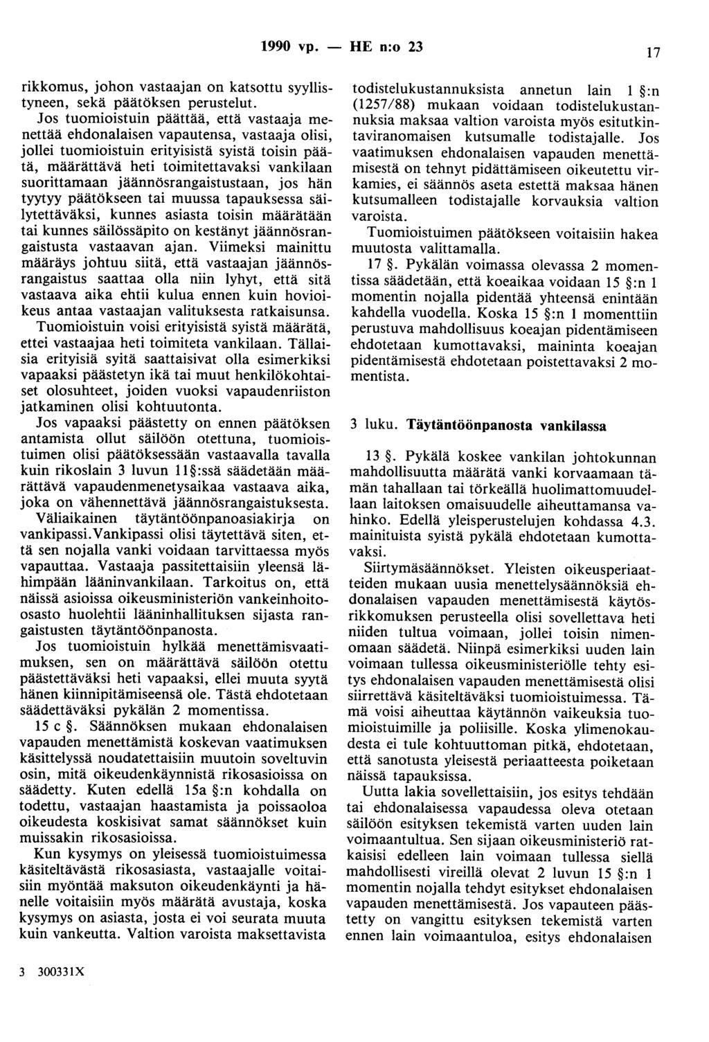 1990 vp. - HE n:o 23 17 rikkomus, johon vastaajan on katsottu syyllistyneen, sekä päätöksen perustelut.