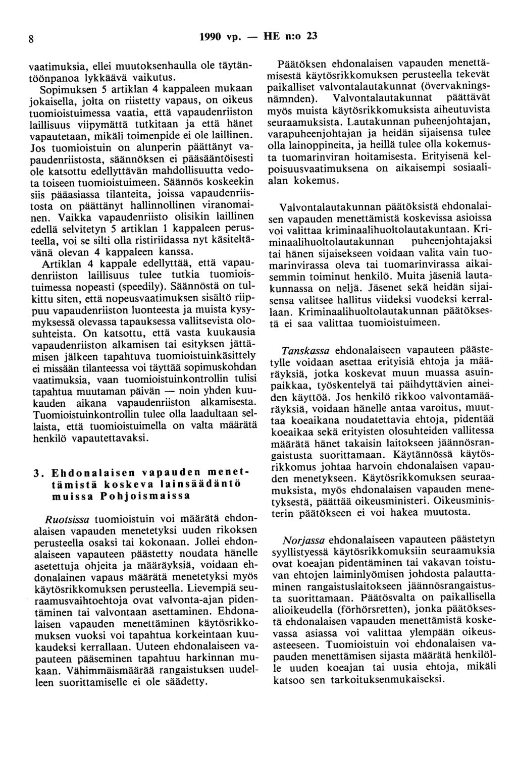 8 1990 vp. - HE n:o 23 vaatimuksia, ellei muutoksenhaulla ole täytäntöönpanoa lykkäävä vaikutus.