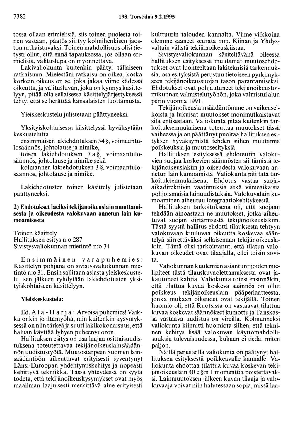 7382 198. Torstaina 9.2.1995 tossa ollaan erimielisiä, siis toinen puolesta toinen vastaan, päätös siirtyy kolmihenkisen jaoston ratkaistavaksi.