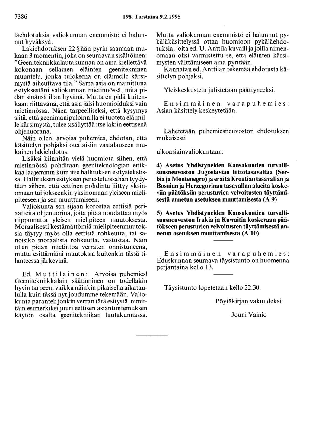 7386 198. Torstaina 9.2.1995 läehdotuksia valiokunnan enemmistö ei halunnut hyväksyä.