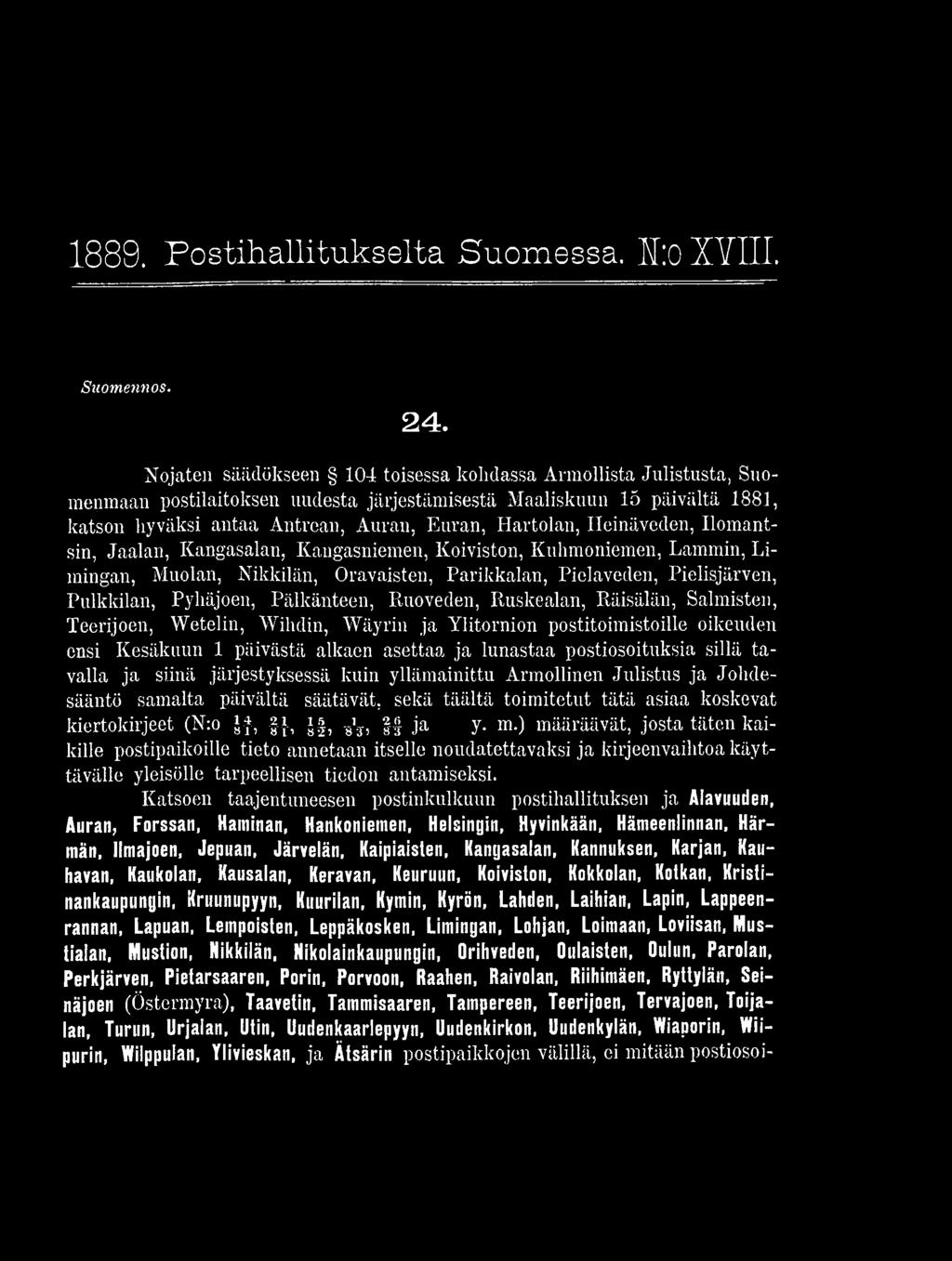 sillä tavalla ja siinä järjestyksessä kuin yllämainittu Armollinen Julistus ja Johdesääntö samalta päivältä säätävät, sekä täältä toimitetut tätä asiaa koskevat kiertokirjeet (N:o J-f, f }-, J, B'j,