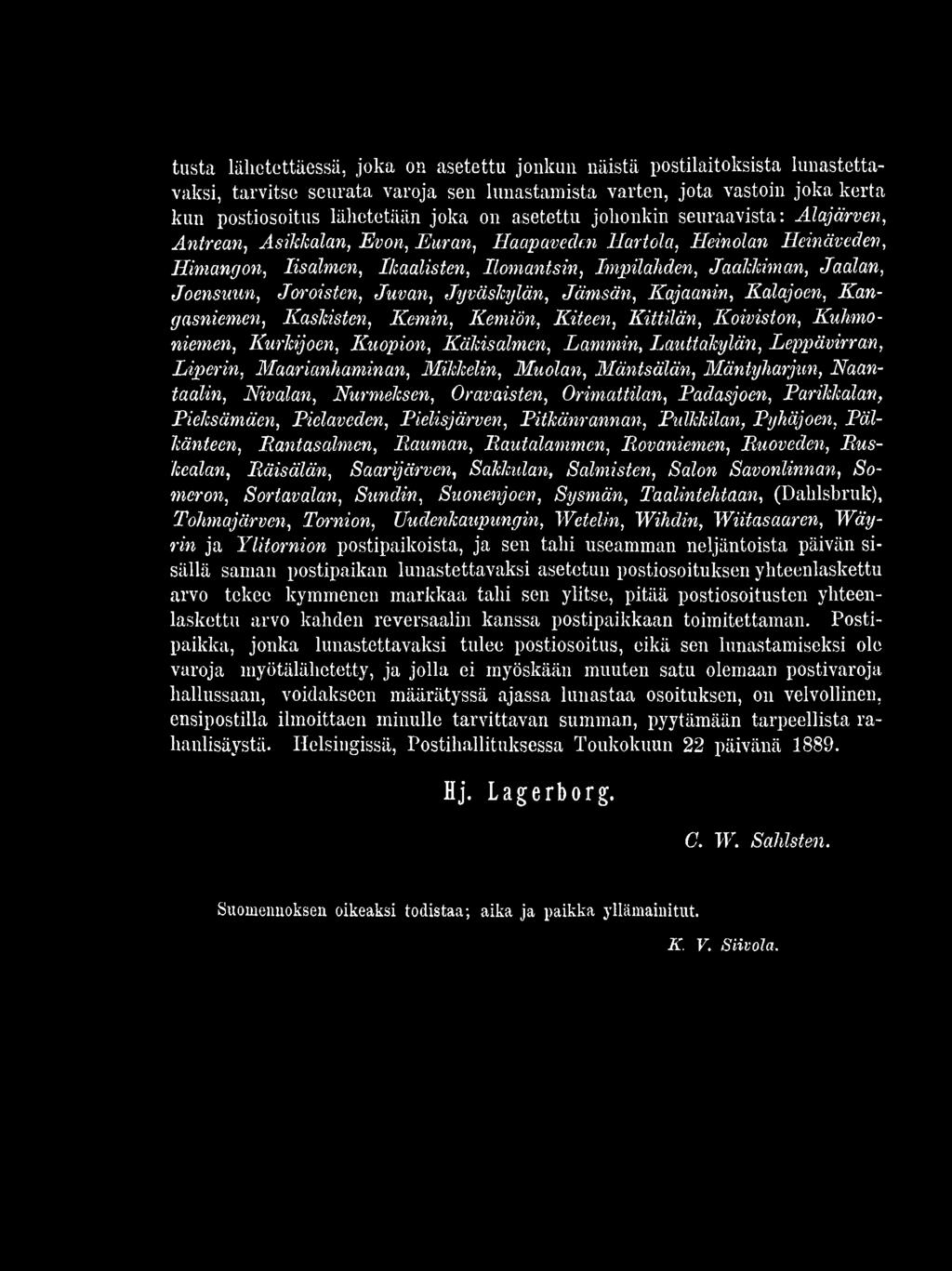 Pielisjärven, Pitkänrannan, Pulkkilan, Pyhäjoen, Pälkänteen, Pantasalmcn, Lauman, Bautalanimen, Rovaniemen, Ruoveden, Ruskealan, Räisälän, Saarijärven, Sukkulan, Salmisten, Salon Savonlinnan,