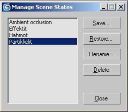 Scene states -tiloihin pystyy tallentamaan seuraavat ominaisuudet: Light properties Light transforms Object properties Camera transforms Camera properties Layer properties Layer assigment Materials