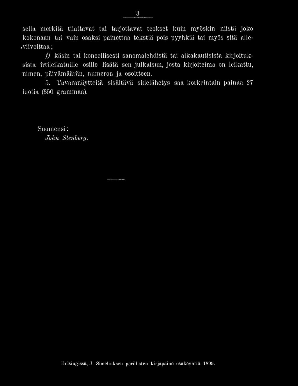 viivoittaa; f) käsin tai koneellisesti sanomalehdistä tai aikakautisista kirjoituksista irtileikatuille osille lisätä sen julkaisun,