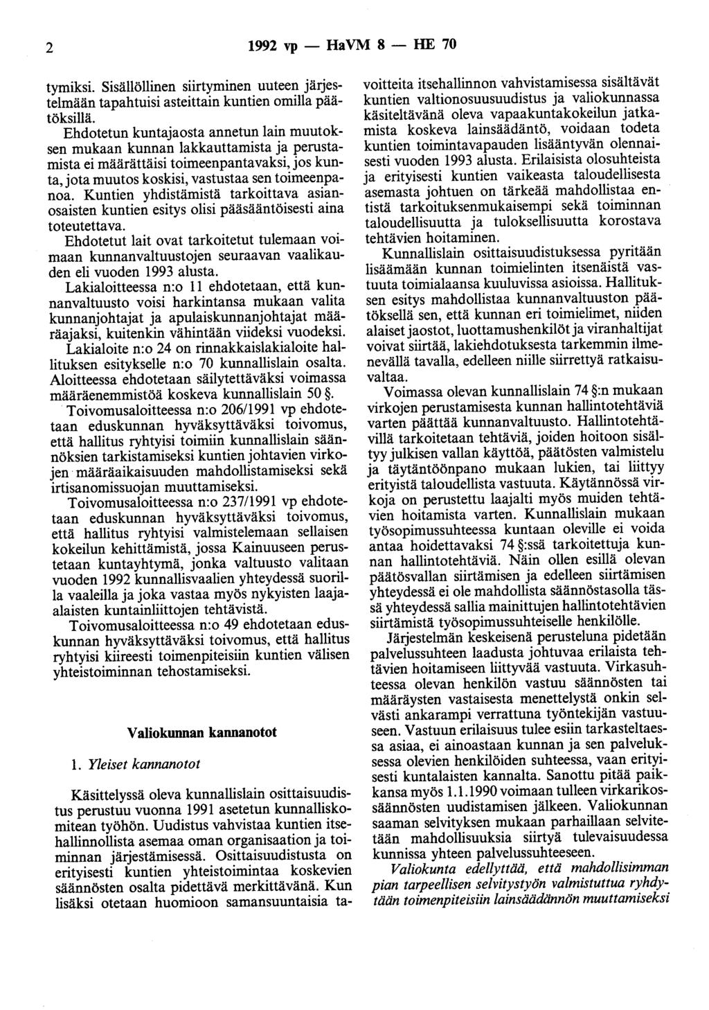 2 1992 vp - HaVM 8 - HE 70 tymiksi. Sisällöllinen siirtyminen uuteen järjestelmään tapahtuisi asteittain kuntien omilla päätöksillä.