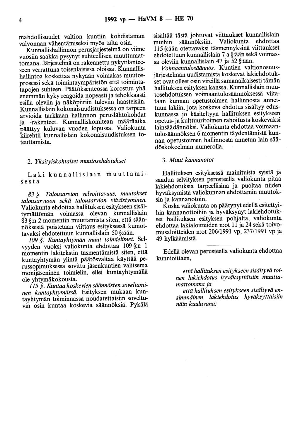 4 1992 vp - HaVM 8 - HE 70 mahdollisuudet valtion kuntiin kohdistaman valvonnan vähentämiseksi myös tältä osin.