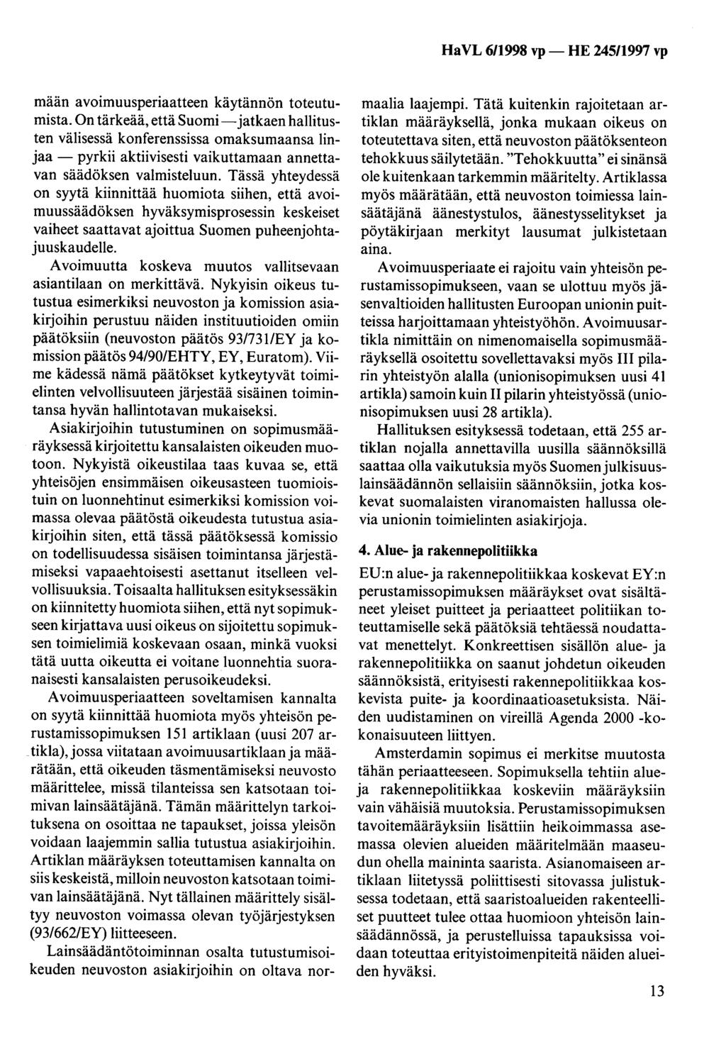Ha VL 6/1998 vp - HE 245/1997 vp mään avoimuusperiaatteen käytännön toteutumista.