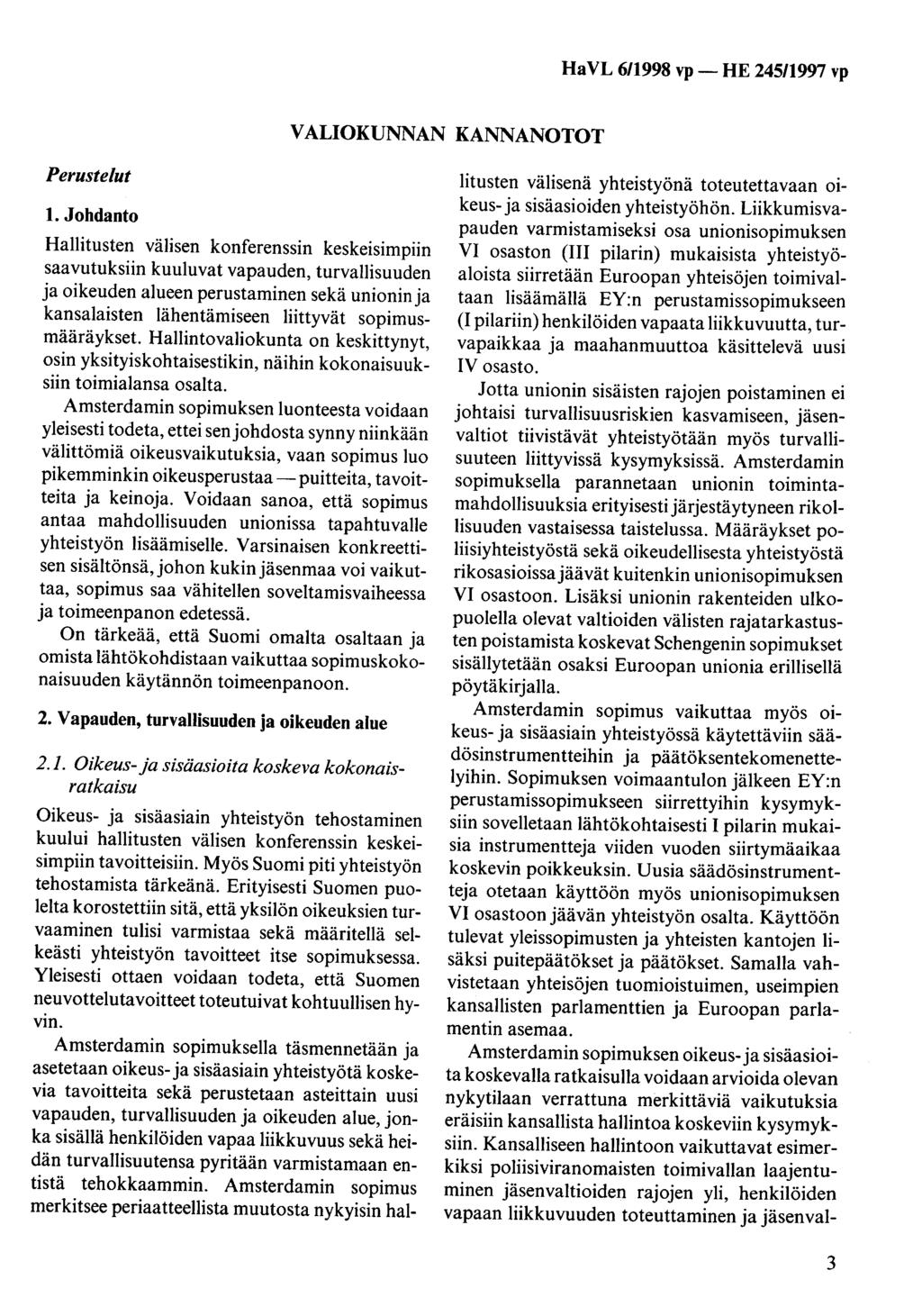 Ha VL 6/1998 vp- HE 245/1997 vp VALIOKUNNAN KANNANOTOT Perustelut 1.
