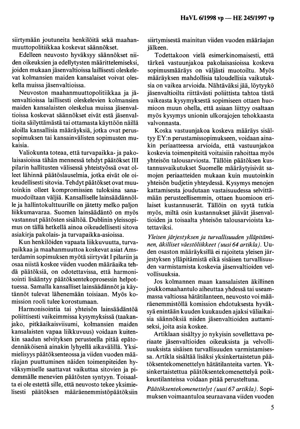 Ha VL 6/1998 vp - HE 245/1997 vp siirtymään joutuneita henkilöitä sekä maahanmuuttopolitiikkaa koskevat säännökset.