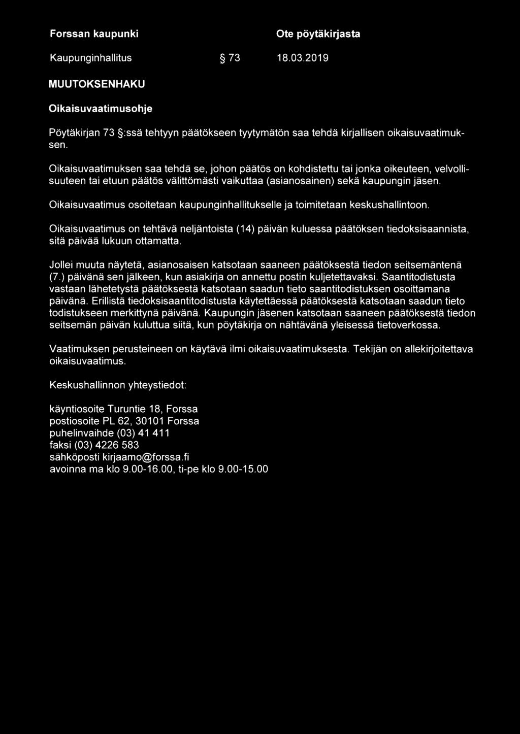 Oikaisuvaatimus osoitetaan kaupunginhallitukselle ja toimitetaan keskushallintoon.
