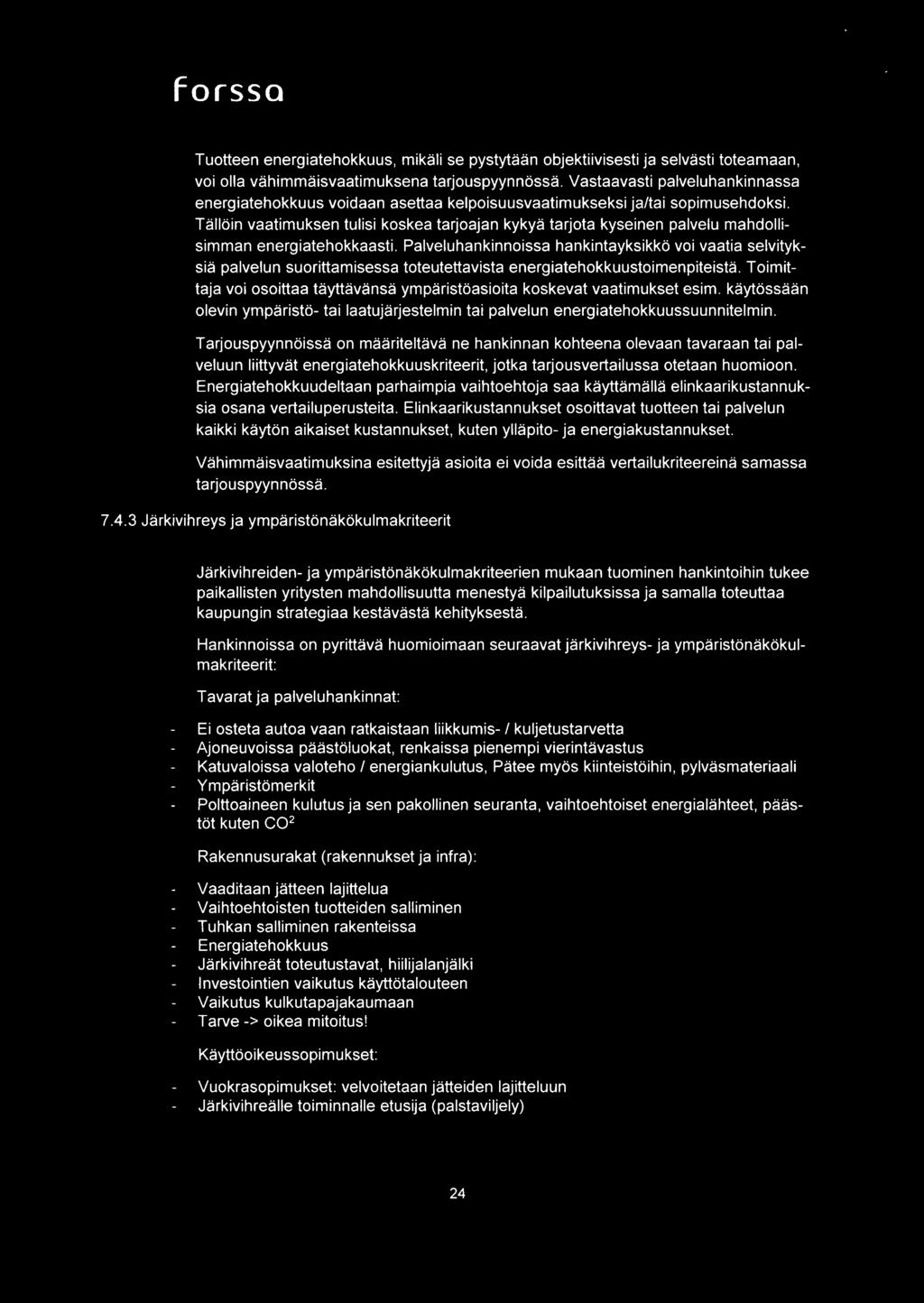 Talloin vaatimuksen tulisi koskea tarjoajan kykya tarjota kyseinen palvelu mahdollisimman energiatehokkaasti.