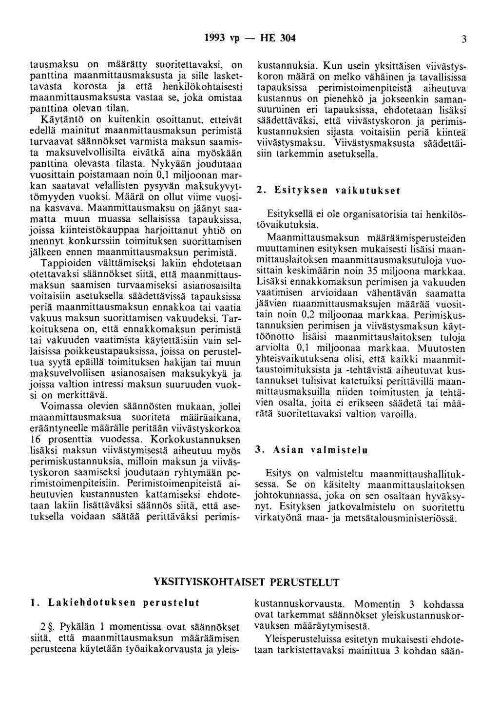 1993 vp - HE 304 3 tausmaksu on määrätty suoritettavaksi, on panttina maanmittausmaksusta ja sille laskettavasta korosta ja että henkilökohtaisesti maanmittausmaksusta vastaa se, joka omistaa