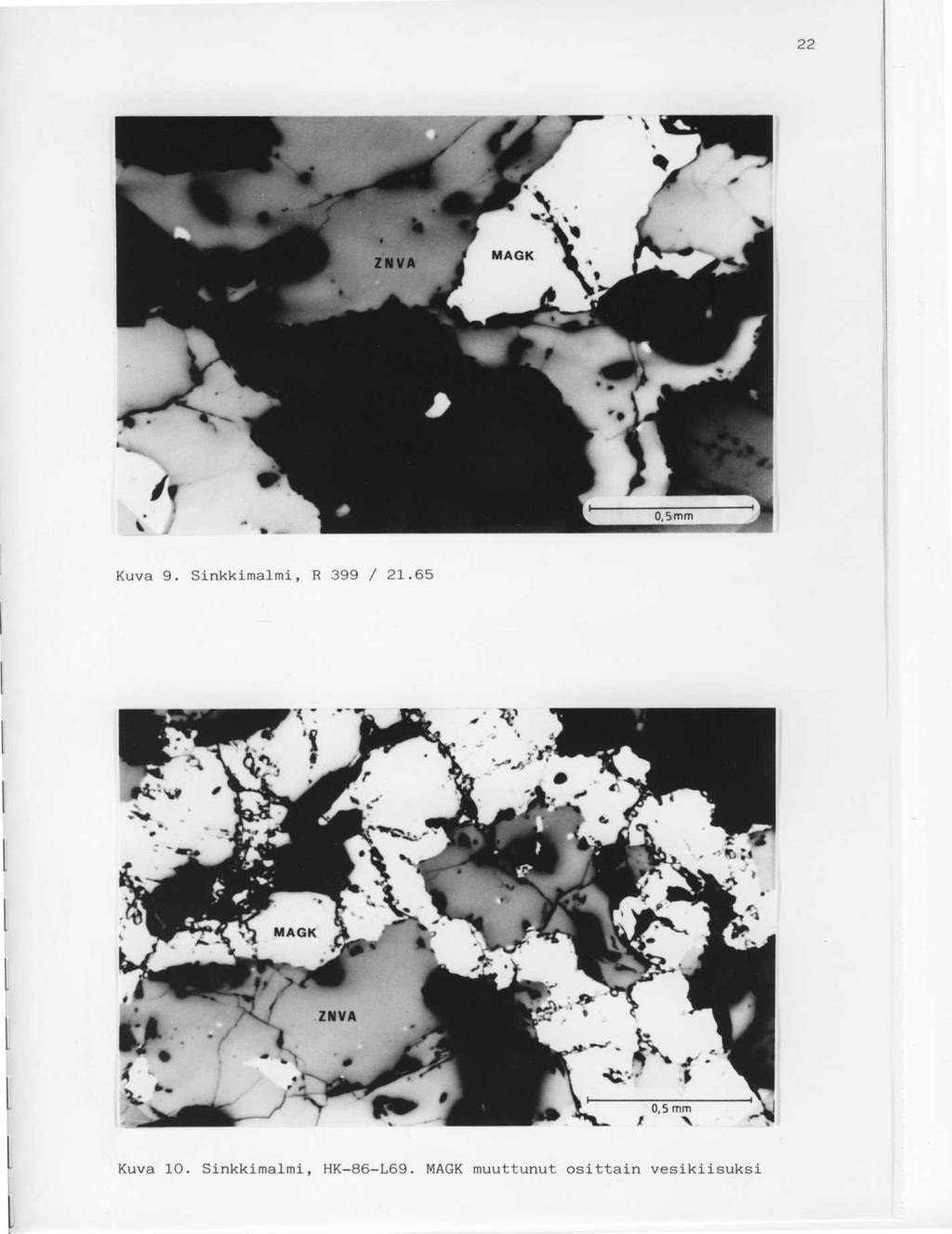 22 Kuva 9. Sinkkimalmi, R 399 / 21.6 5 Kuva 10.