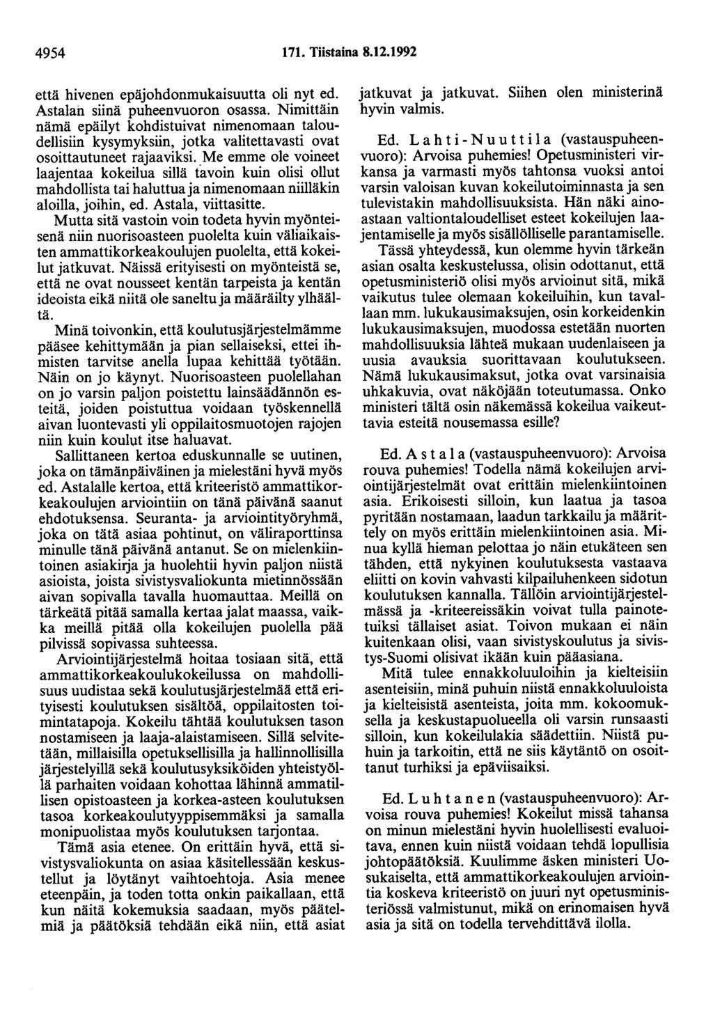 4954 171. Tiistaina 8.12.1992 että hivenen epäjohdonmukaisuutta oli nyt ed. Astalah siinä puheenvuoron osassa.