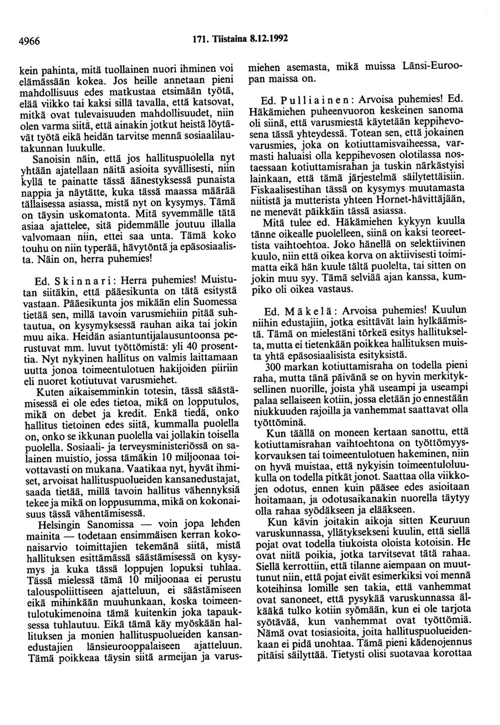 4966 171. Tiistaina 8.12.1992 kein pahinta, mitä tuollainen nuori ihminen voi elämässään kokea.