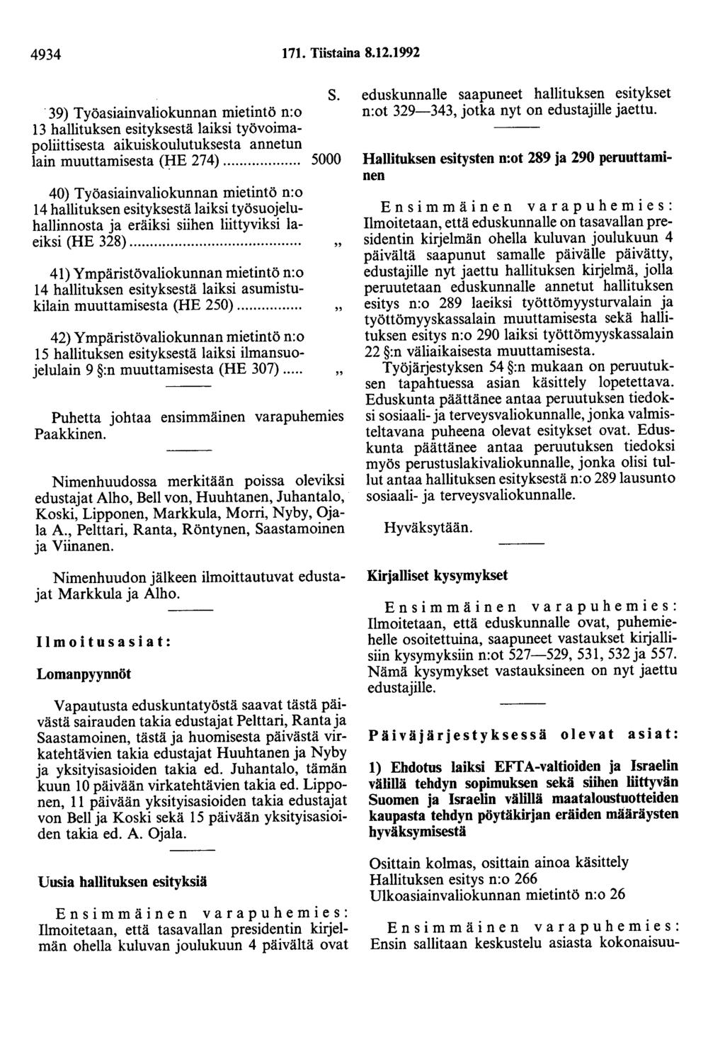 4934 171. Tiistaina 8.12.1992 39) Työasiainvaliokunnan mietintö n:o 13 hallituksen esityksestä laiksi työvoimapoliittisesta aikuiskoulutuksesta annetun lain muuttamisesta (HE 274).