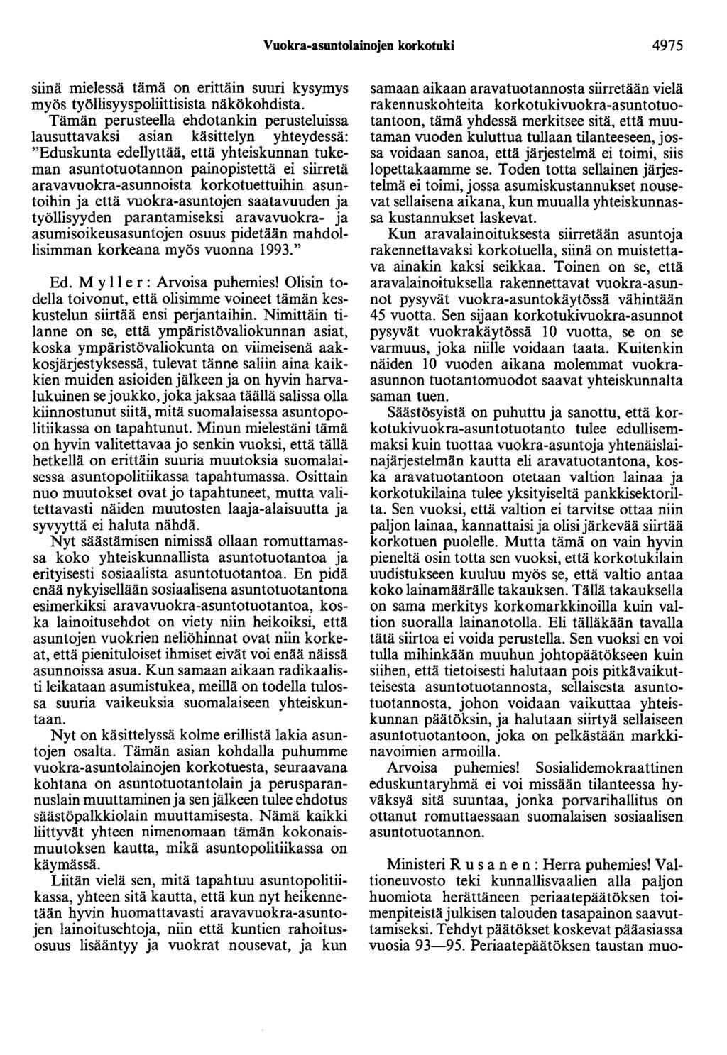 Vuokra-asuntolainojen korkotuki 4975 siinä mielessä tämä on erittäin suuri kysymys myös työllisyyspoliittisista näkökohdista.