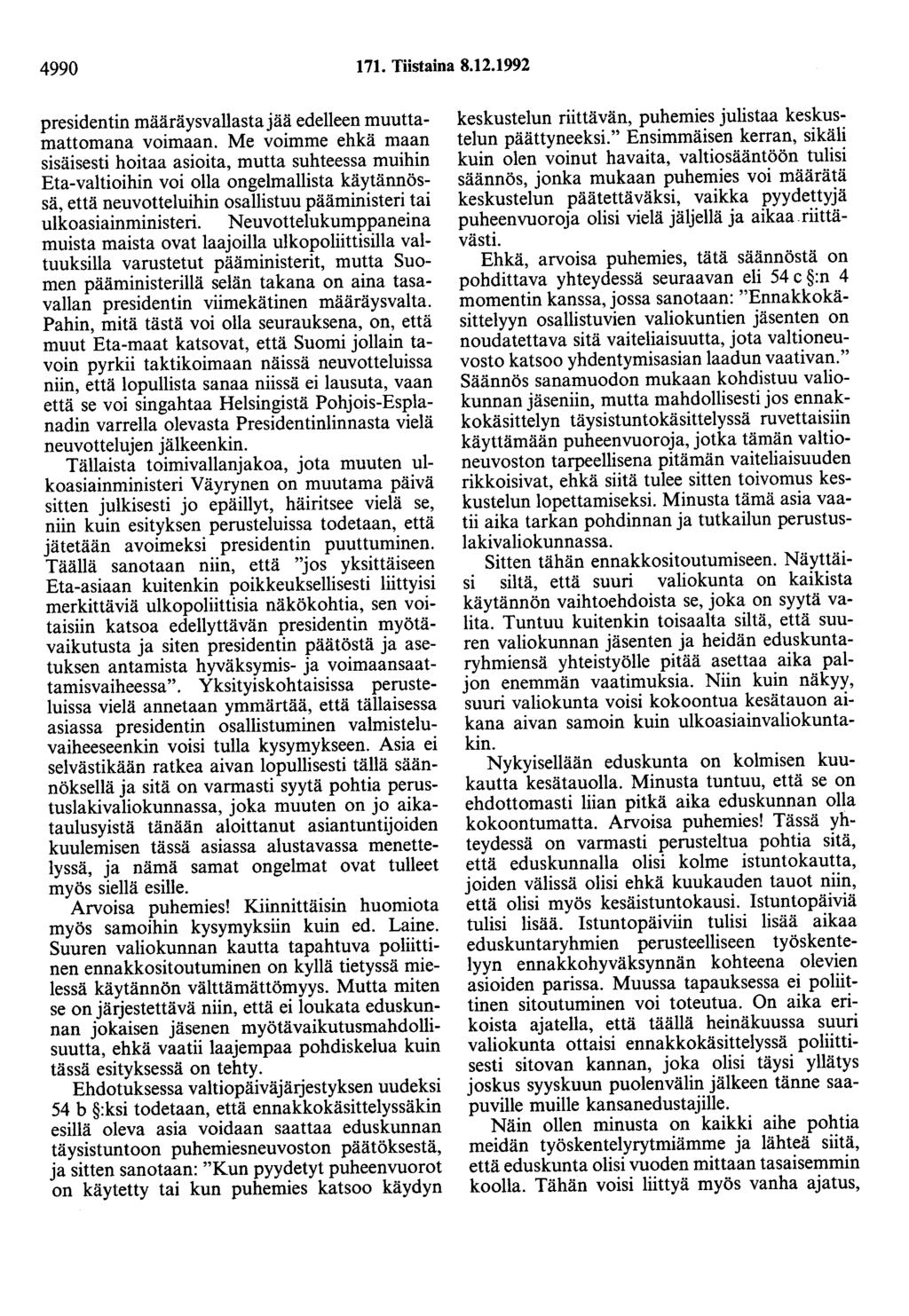 4990 171. Tiistaina 8.12.1992 presidentin määräysvallastajää edelleen muuttamattomana voimaan.