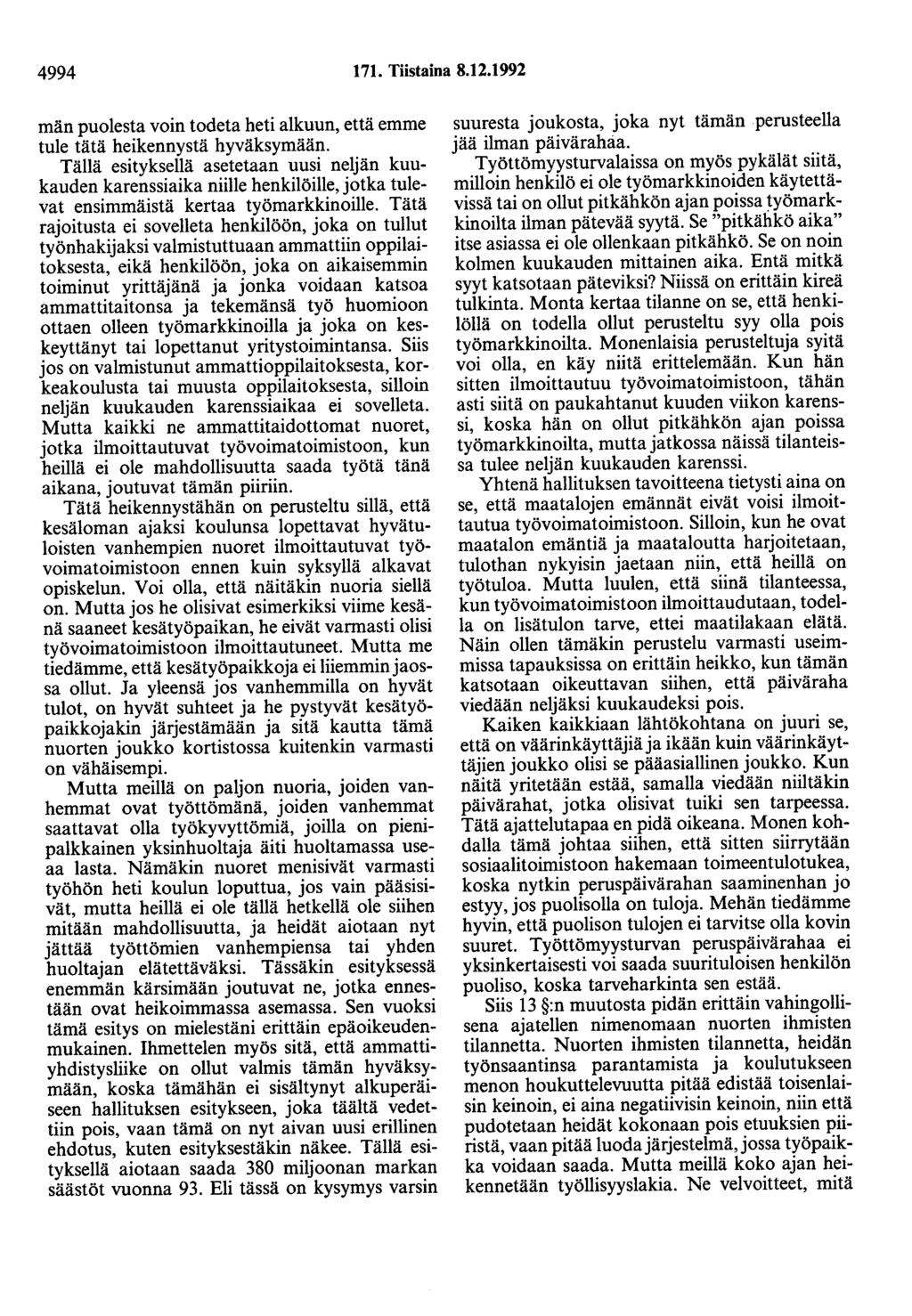 4994 171. Tiistaina 8.12.1992 män puolesta voin todeta heti alkuun, että emme tule tätä heikennystä hyväksymään.