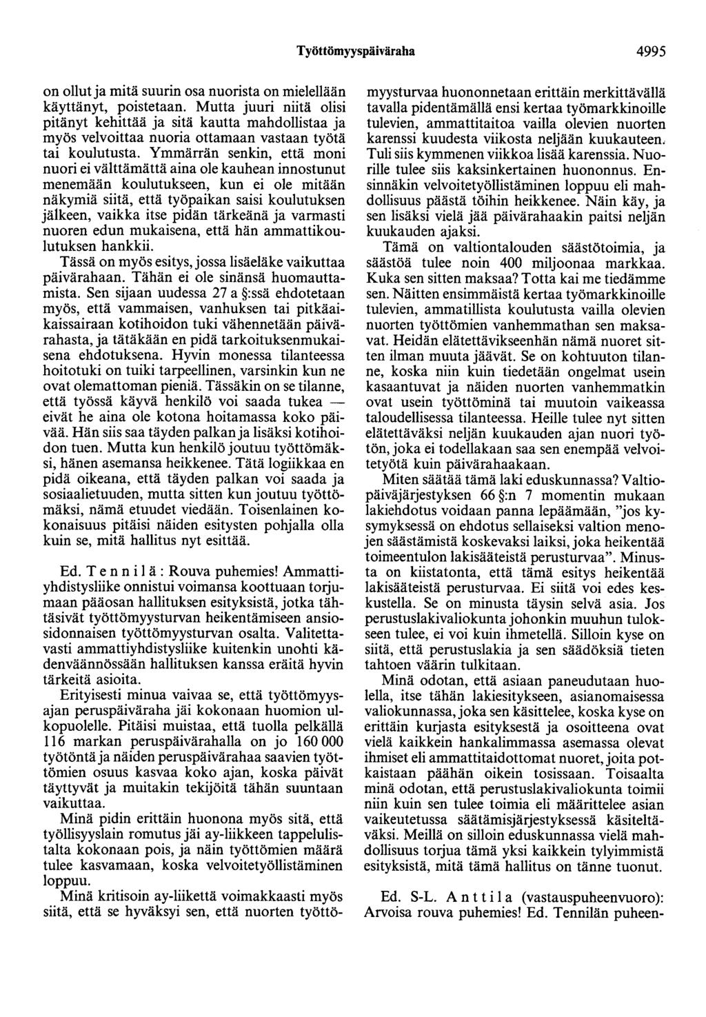 Työttömyyspäiväraha 4995 on ollut ja mitä suurin osa nuorista on mielellään käyttänyt, poistetaan.